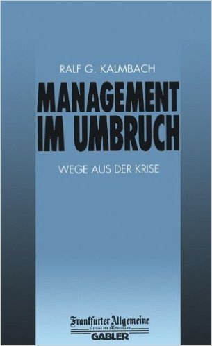 Management Im Umbruch: Wege Aus Der Krise