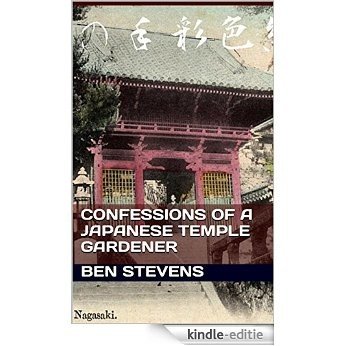 Confessions of a Japanese Temple Gardener: (P.S - Who's from London, England) (English Edition) [Kindle-editie]