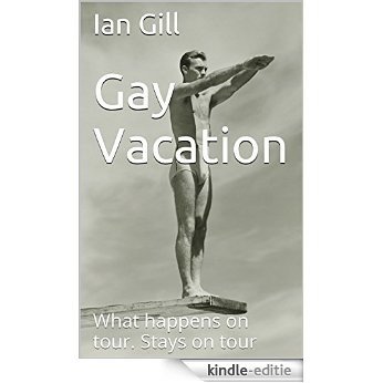 Gay Vacation: What happens on tour. Stays on tour (English Edition) [Kindle-editie]