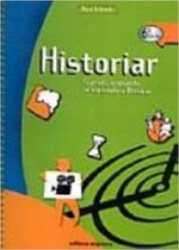 Historiar. Fazendo, Contando E Narrando A Historia - Volume 6