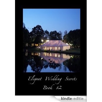 Elegant Wedding Secrets -Tips to Transforming Any Venue :Outdoor Venues (English Edition) [Kindle-editie]