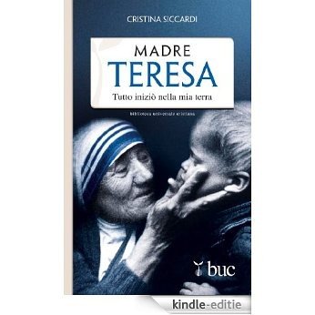 Madre Teresa. Tutto iniziò nella mia terra [Kindle-editie]