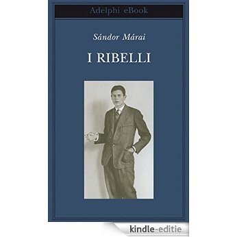 I ribelli (Biblioteca Adelphi) [Kindle-editie]