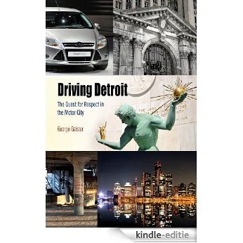 Driving Detroit: The Quest for Respect in the Motor City (Metropolitan Portraits) [Kindle-editie]