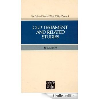 Old Testament and Related Studies (The collected works of Hugh Nibley) [Kindle-editie]