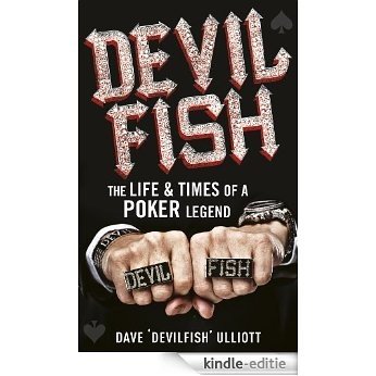 Devilfish: The Life & Times of a Poker Legend [Kindle-editie]