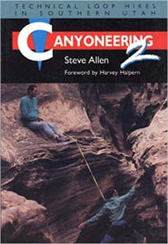 Canyoneering 2: Guney Utah'da Teknik Dongu Yuruyusleri