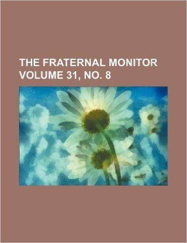 The Fraternal Monitor Volume 31, No. 8