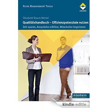 Qualitätshandbuch - Effizienzpotenziale nutzen: Zeit sparen, Ansprüche erfüllen, Mitarbeiter begeistern (Altenheim) (German Edition) [Kindle-editie]