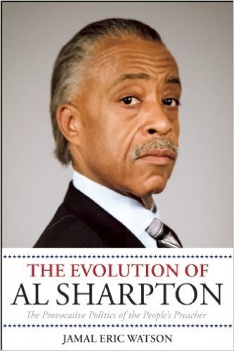 The Evolution of Al Sharpton: The Provocative Politics of the People's Preacher