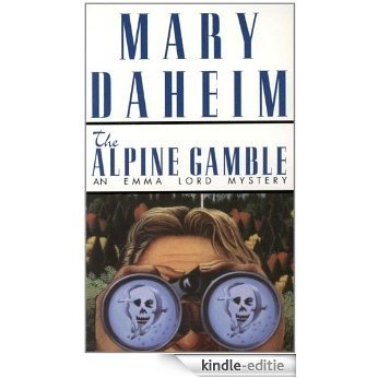 Alpine Gamble: An Emma Lord Mystery [Kindle-editie]