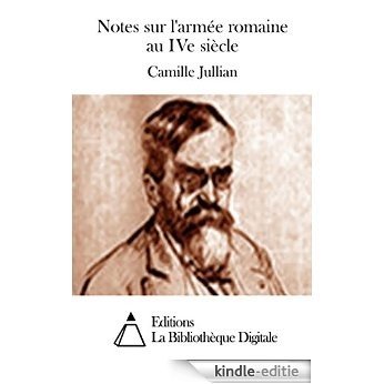 Notes sur l'armée romaine au IVe siècle (French Edition) [Kindle-editie]