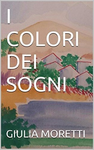 I COLORI DEI SOGNI (Italian Edition)