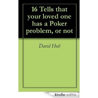 16 Tells that your loved one has a Poker problem, or not (English Edition) [Kindle-editie] beoordelingen