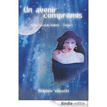 Un avenir compromis - Tome 1: Saga Lucynda Dubois (French Edition) [Kindle-editie]