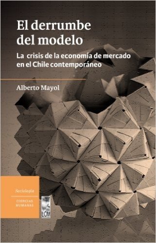 Derrumbe del modelo, El. La crisis de la economía de mercado en el Chile contemporáneo