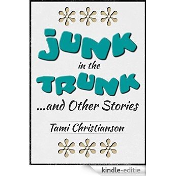 Junk In The Trunk ...: & Other Stories (English Edition) [Kindle-editie]