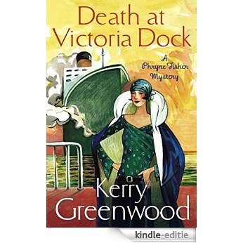 Death at Victoria Dock: Miss Phryne Fisher Investigates (Phryne Fisher's Murder Mysteries) [Kindle-editie]