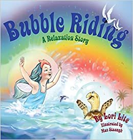 indir Bubble Riding: A Relaxation Story Teaching Children a Visualization Technique to See Positive Outcomes, While Lowering Stress