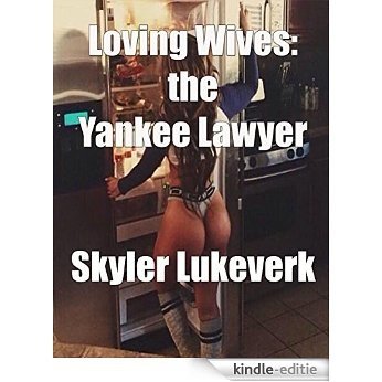Loving Wives the Yankee Lawyer [Kindle-editie]