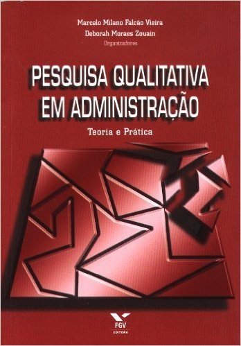 Pesquisa Qualitativa em Administração. Teoria e Prática - Volume  2