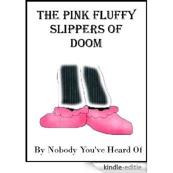 N.Y.H.O. 2012 - Week 01 - The Pink Fluffy Slippers of Doom (English Edition) [Kindle-editie]