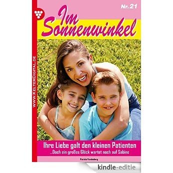 Im Sonnenwinkel 21 - Familienroman: Ihre Liebe galt den kleinen Patienten (German Edition) [Kindle-editie]