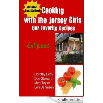 Cooking with the Jersey Girls: Entrees (English Edition) [Kindle-editie]