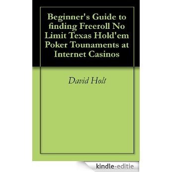 Finding Freeroll No Limit Texas Hold'em Poker Tounaments at Internet Casinos (English Edition) [Kindle-editie] beoordelingen
