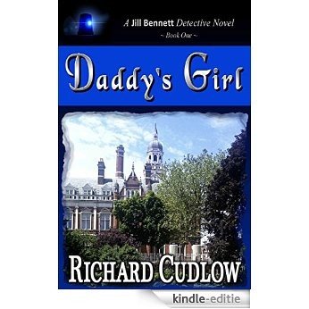 Daddy's Girl: A Jill Bennett Detective novel - Book One (Jill Bennett Detective Novels 1) (English Edition) [Kindle-editie]