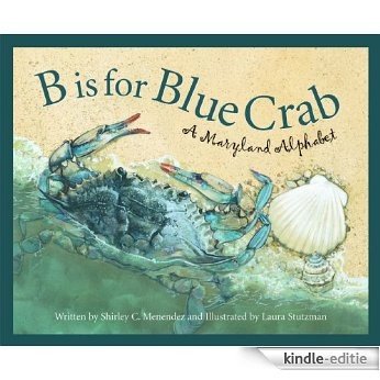 B is for Blue Crab: A Maryland Alphabet (Discover America State by State) [Kindle-editie]