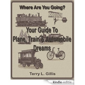Where Are You Going: Your Guide To Plane, Train And Automobile Dreams (Understanding Your Dreams) (English Edition) [Kindle-editie]