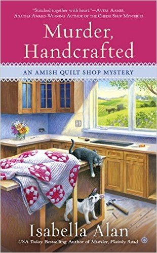 Murder, Handcrafted: An Amish Quilt Shop Mystery