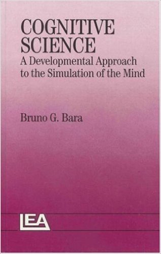 Cognitive Science: A Developmental Approach to the Simulation of the Mind