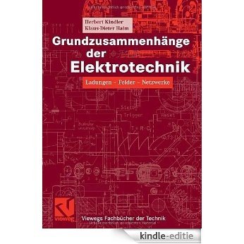 Grundzusammenhänge der Elektrotechnik: Ladungen - Felder - Netzwerke (Viewegs Fachbücher der Technik) [Kindle-editie]
