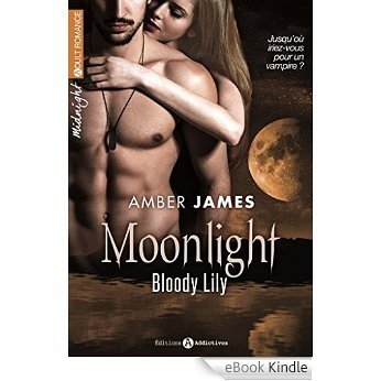 Moonlight - Bloody Lily, volumes 1 à 6 (French Edition) [eBook Kindle]
