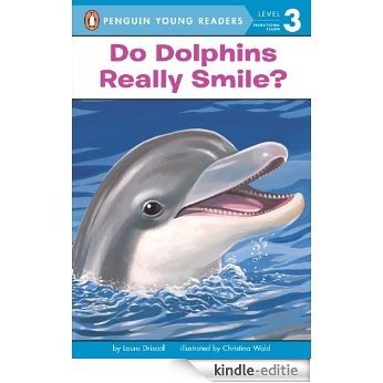 Do Dolphins Really Smile? (Penguin Young Readers, Level 3) [Kindle-editie]