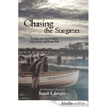 Chasing the Stargazer: With Help from Luigi Pirandello, Nucky Johnson, and Thomas Wolfe (English Edition) [Kindle-editie]