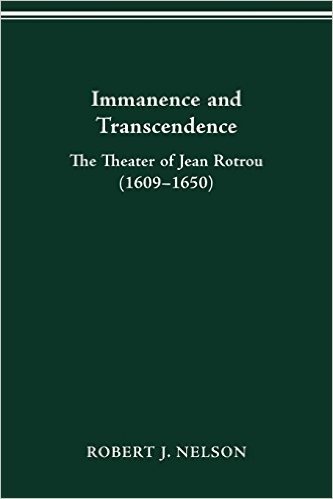 Immanence and Transcendence: The Theater of Jean Rotrou (1609-1650)