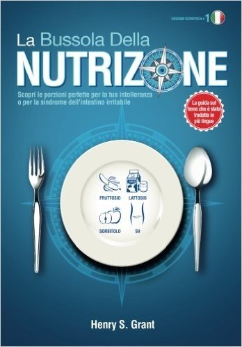 La Bussola Della Nutrizione [Edizione Scientifica]: Scopri Le Porzioni Perfette Per La Tua Intolleranza O Per La Sindrome Dell'intestino Irritabile