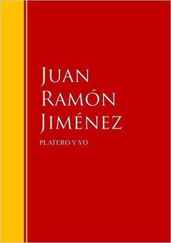 PLATERO Y YO: Biblioteca de Grandes Escritores (Spanish Edition)