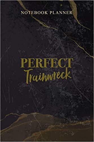 indir Notebook Planner Perfect Trainwreck: Homeschool, Work List, Agenda, Schedule, Weekly, Daily, 114 Pages, 6x9 inch