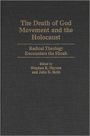 Death of God Movement and the Holocaust: Radical Theology Encounters the Shoah