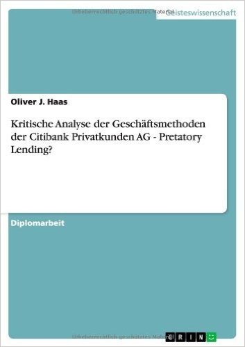 Kritische Analyse Der Geschaftsmethoden Der Citibank Privatkunden AG - Pretatory Lending?