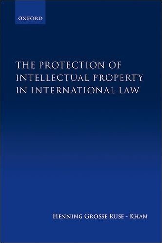 The Protection of Intellectual Property in International Law