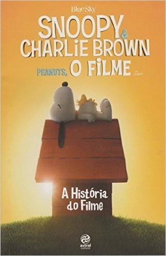 Snoopy & Charlie Brown. A História do Filme