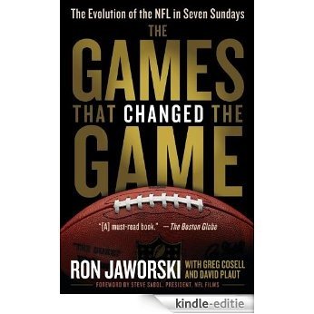 The Games That Changed the Game: The Evolution of the NFL in Seven Sundays [Kindle-editie]