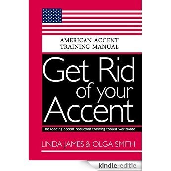Get Rid of your Accent General American: American Accent Training Manual (English Edition) [Kindle-editie]