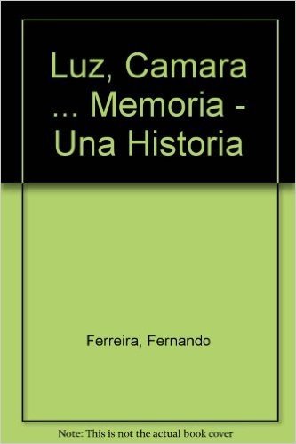 Luz, Camara ... Memoria - Una Historia