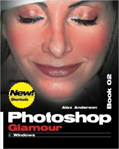Photoshop Glamour Book 02: Buy This Book, Get a Job !
